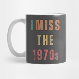 I Miss The 1970s Mug